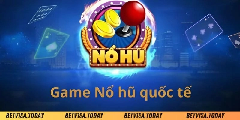 Game Nổ Hũ Quốc Tế Betvisa - Bí Quyết Để Giành Chiến Thắng