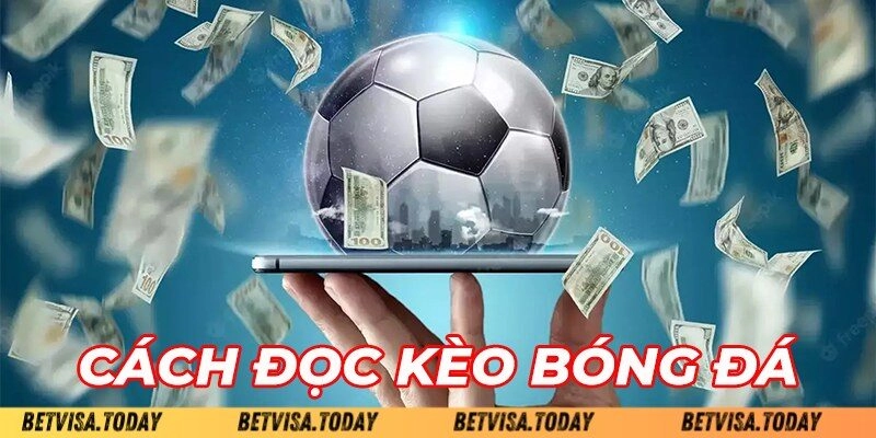 Tại sao người chơi cần hiểu cách đọc kèo bóng đá Betvisa?